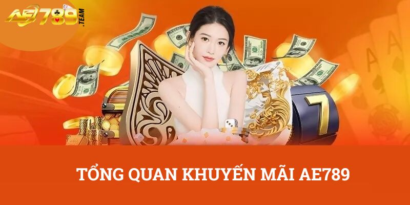 Tổng quan khuyến mãi AE789
