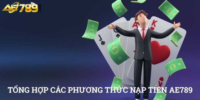 Tổng hợp các phương thức nạp tiền AE789