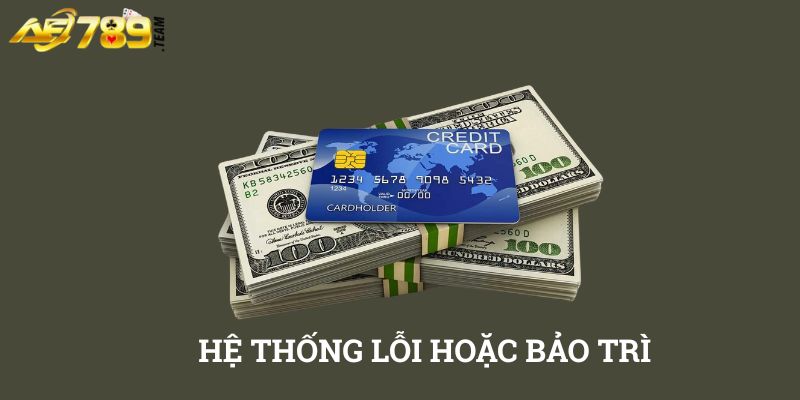 Hệ thống lỗi hoặc bảo trì